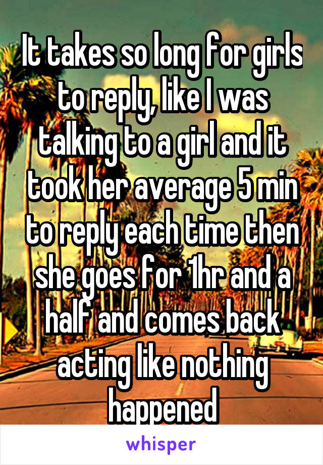 if-a-girl-takes-long-to-reply-should-i-do-the-same